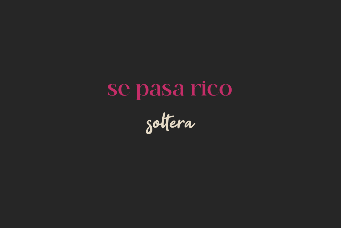 Se pasa rico soltera